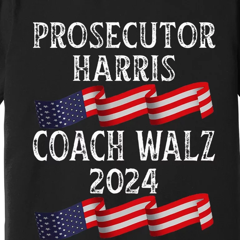 Prosecutor Harris Coach Walz 2024 Premium T-Shirt