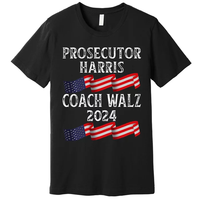 Prosecutor Harris Coach Walz 2024 Premium T-Shirt