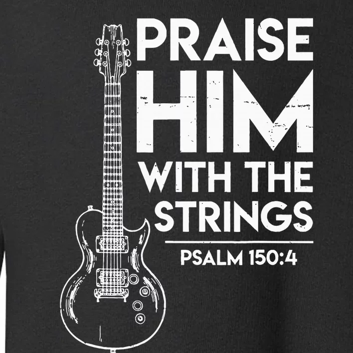 Praise Him Christian Worship Electric Guitar Jesus 3 Toddler Sweatshirt