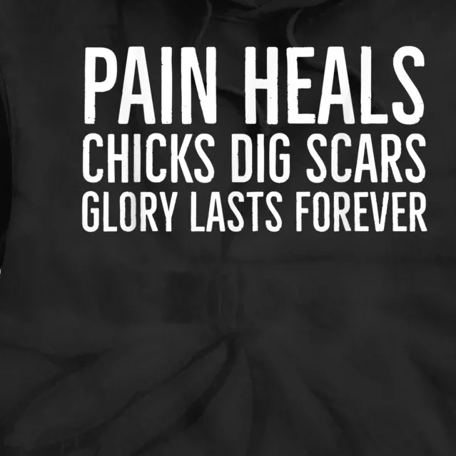 Pain Heals Chicks Dig Scars Glory Lasts Forever Tie Dye Hoodie