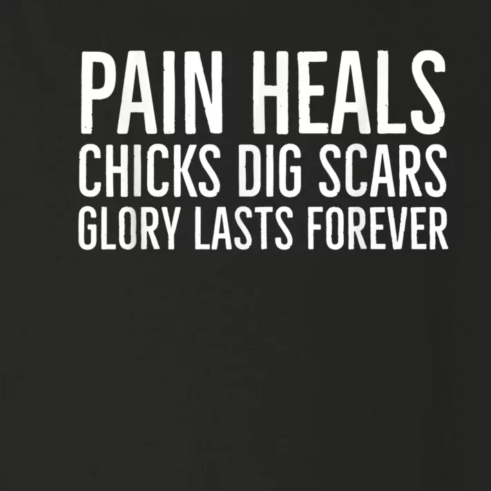 Pain Heals Chicks Dig Scars Glory Lasts Forever Toddler Long Sleeve Shirt