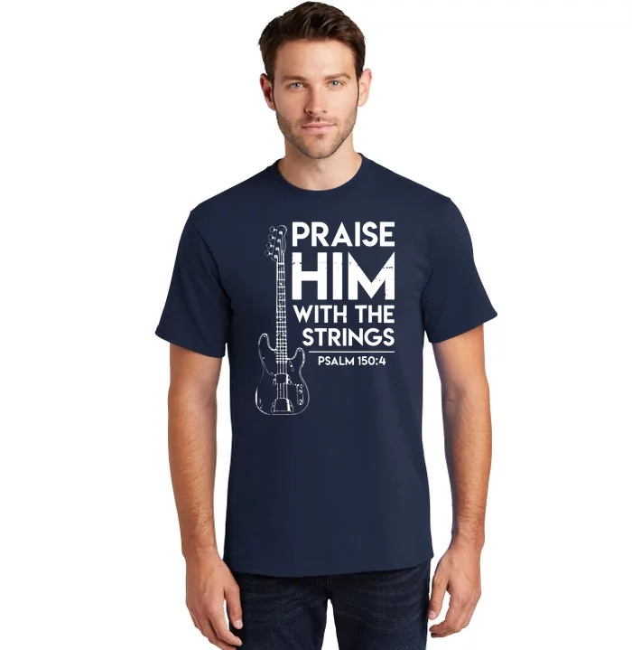 Praise Him Christian Worship Bass Guitar Player Tall T-Shirt