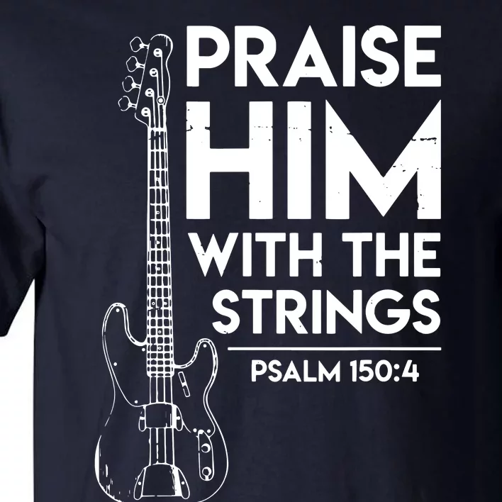 Praise Him Christian Worship Bass Guitar Player Tall T-Shirt