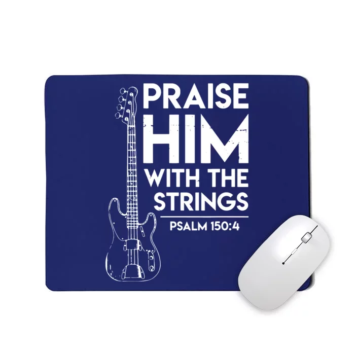 Praise Him Christian Worship Bass Guitar Player Mousepad