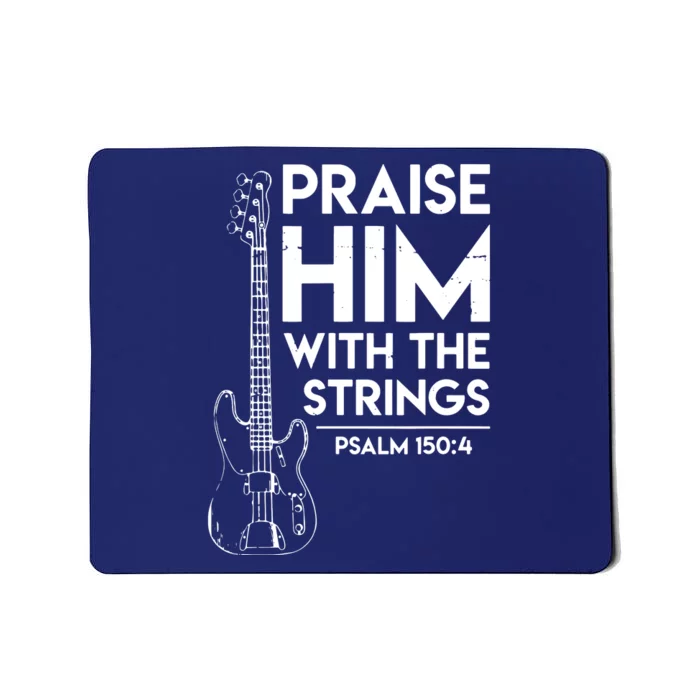 Praise Him Christian Worship Bass Guitar Player Mousepad