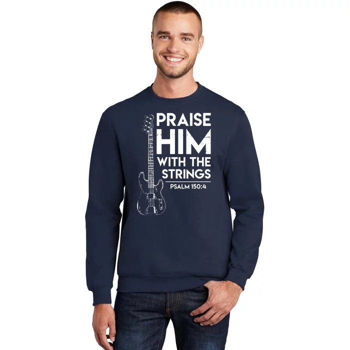 Praise Him Christian Worship Bass Guitar Player Tall Sweatshirt