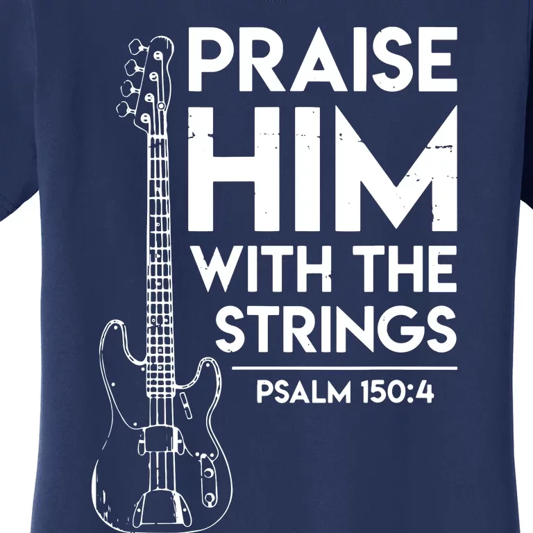 Praise Him Christian Worship Bass Guitar Player Women's T-Shirt