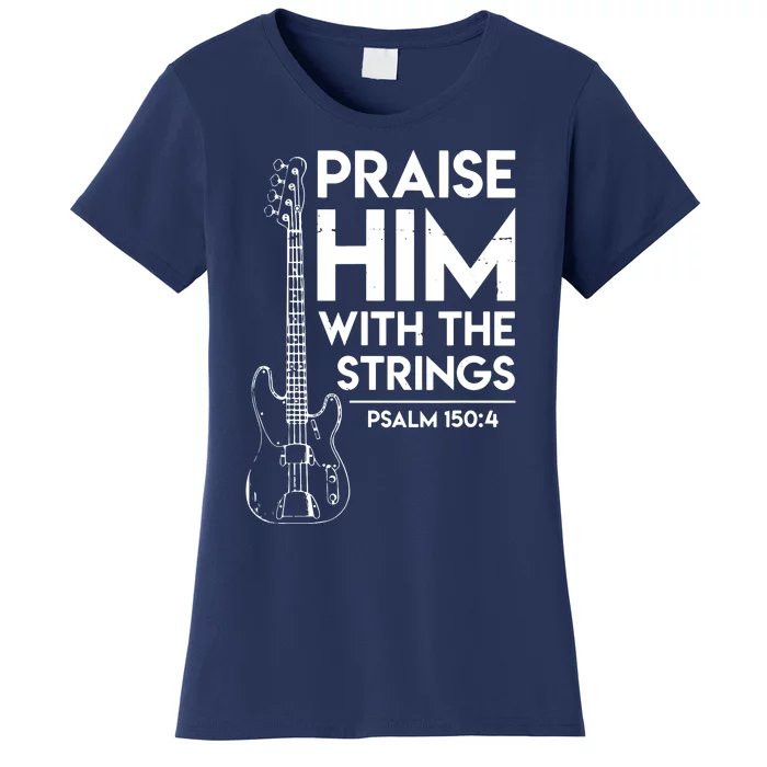 Praise Him Christian Worship Bass Guitar Player Women's T-Shirt