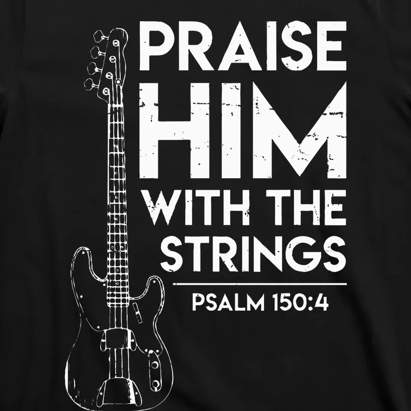 Praise Him Christian Worship Bass Guitar Player T-Shirt