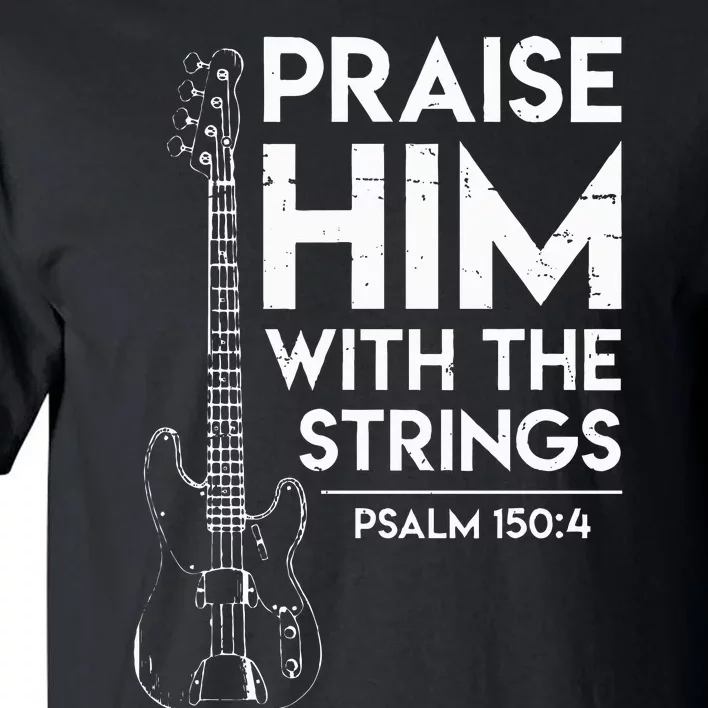 Praise Him Christian Worship Bass Guitar Player Tall T-Shirt