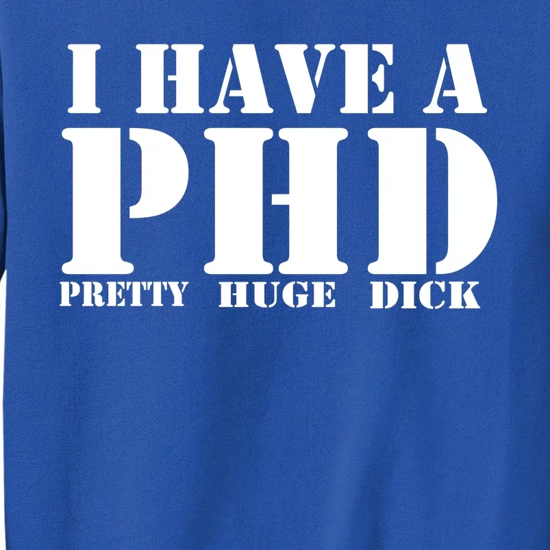 PHD Pretty Huge Dick Sweatshirt