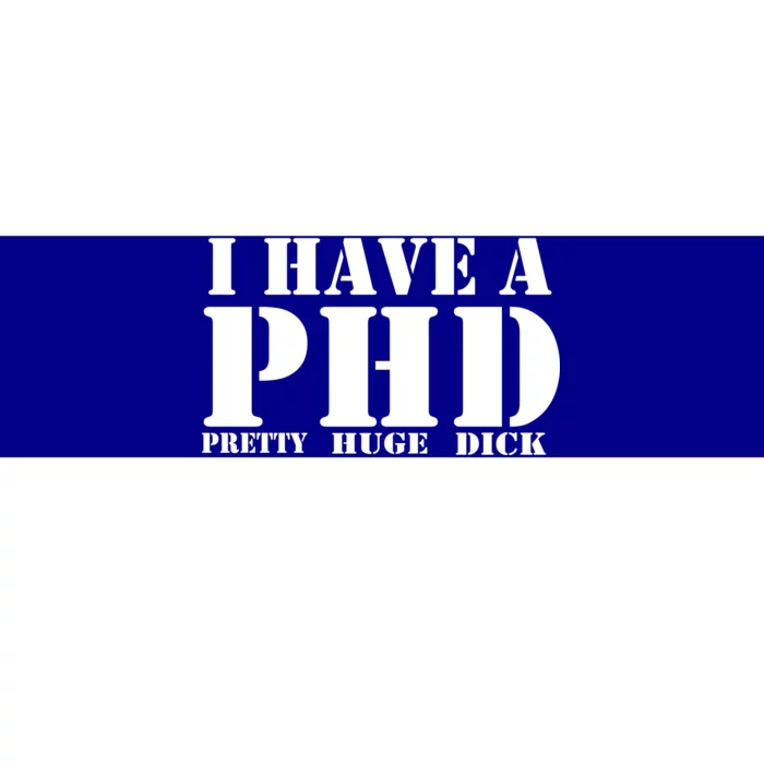 PHD Pretty Huge Dick Bumper Sticker