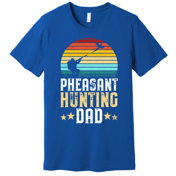 Pheasant Hunting Dad Fathers Day Pheasant Hunter Gift Premium T-Shirt