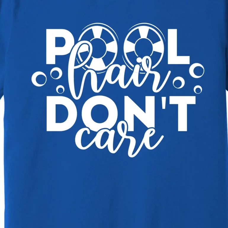 Pool Hair Dont Care Funny Pool Party Gift Premium T-Shirt