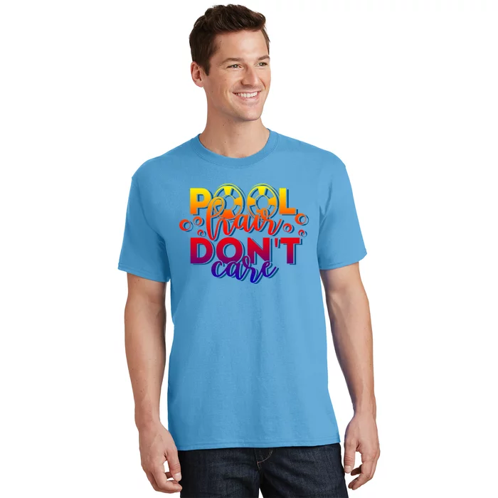 Pool Hair Dont Care Funny Pool Party Gift T-Shirt