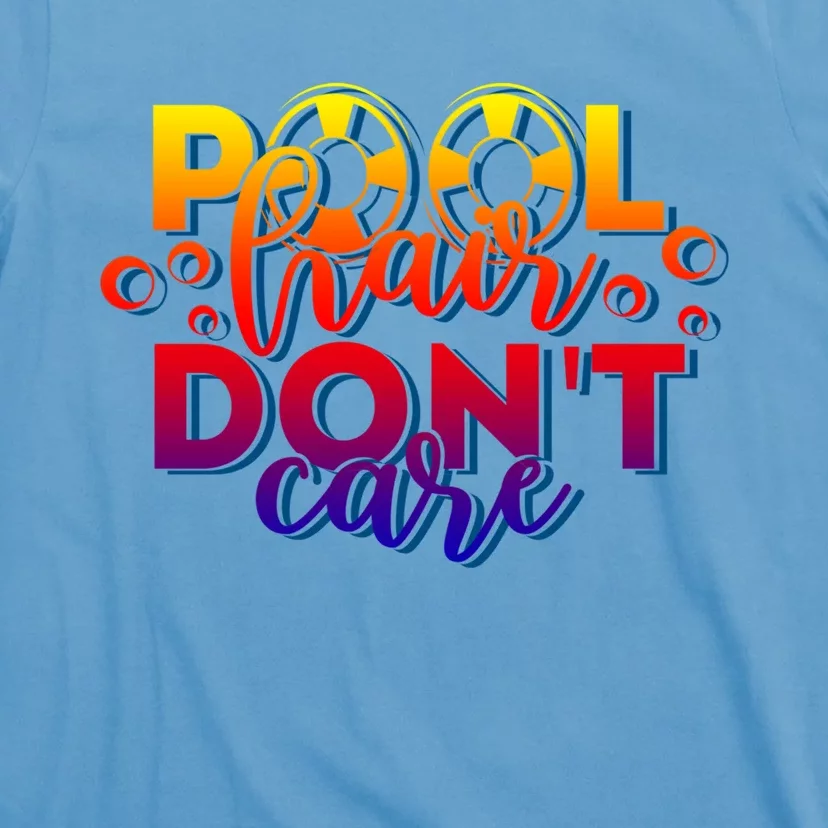 Pool Hair Dont Care Funny Pool Party Gift T-Shirt