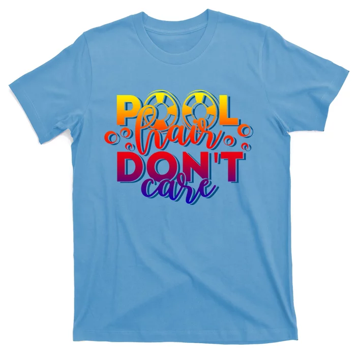 Pool Hair Dont Care Funny Pool Party Gift T-Shirt