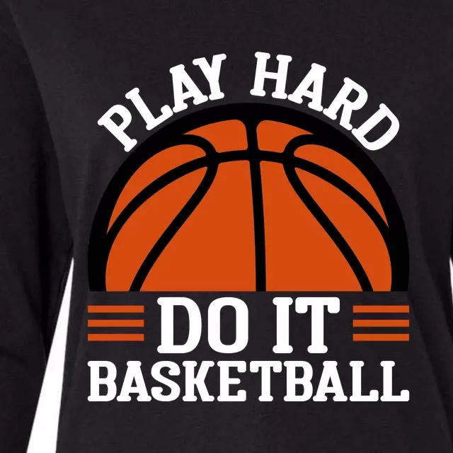 Play Hard Do It Basketball Gift For Basketball Player Sport Team Womens Cotton Relaxed Long Sleeve T-Shirt