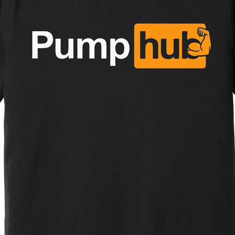 Pump Hub Funny Bodybuilding Weightlifting Premium T-Shirt