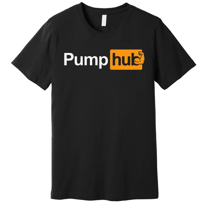 Pump Hub Funny Bodybuilding Weightlifting Premium T-Shirt