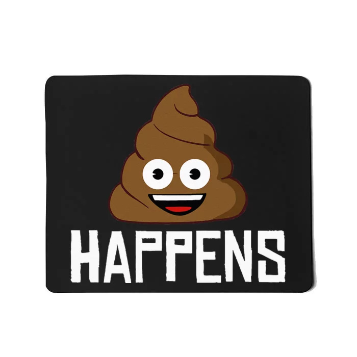 Poop Happens funny Poop Happens Poo Mousepad