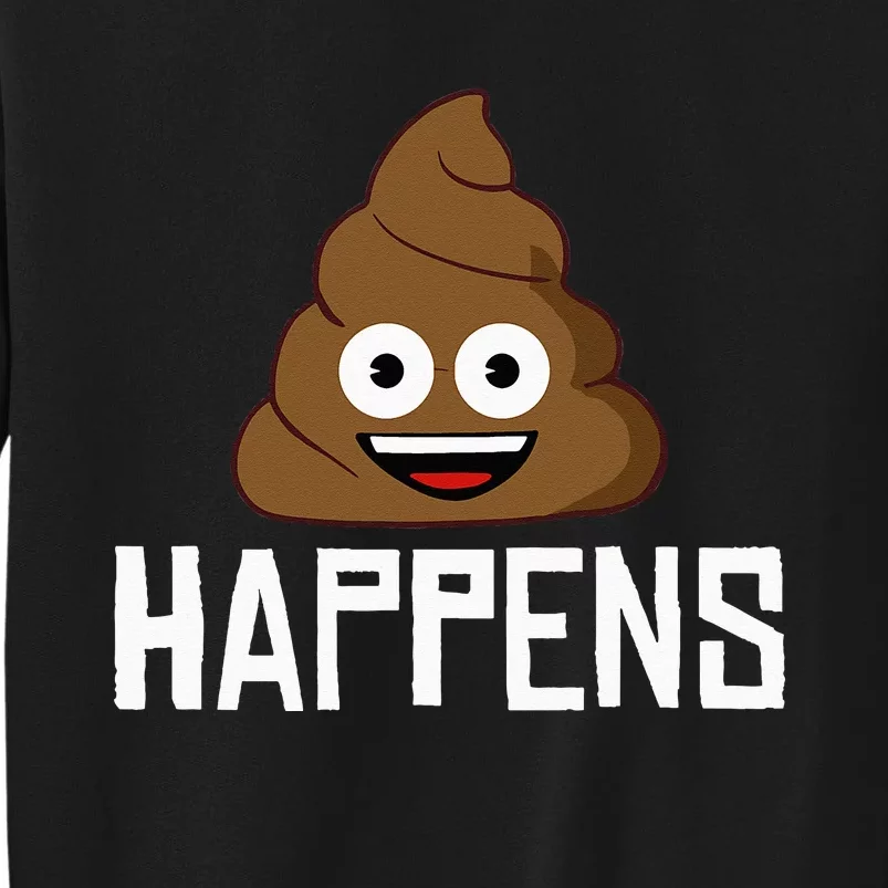 Poop Happens funny Poop Happens Poo Tall Sweatshirt