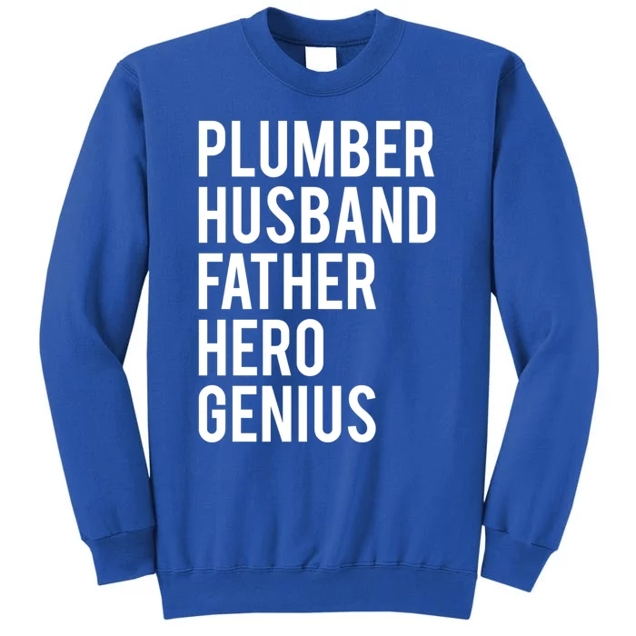 Plumber Husband Father Hero Genius Cool Plumbing Dad Gift Tall Sweatshirt