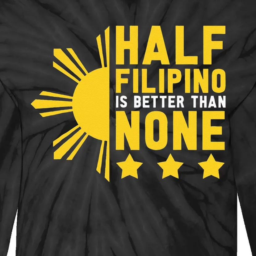 Pinoy Half Filipino Is Better Than None Funny Philippines Tie-Dye Long Sleeve Shirt