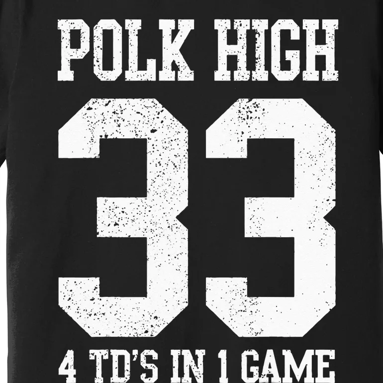 Polk High Football 4 Touchdowns Funny Premium T-Shirt