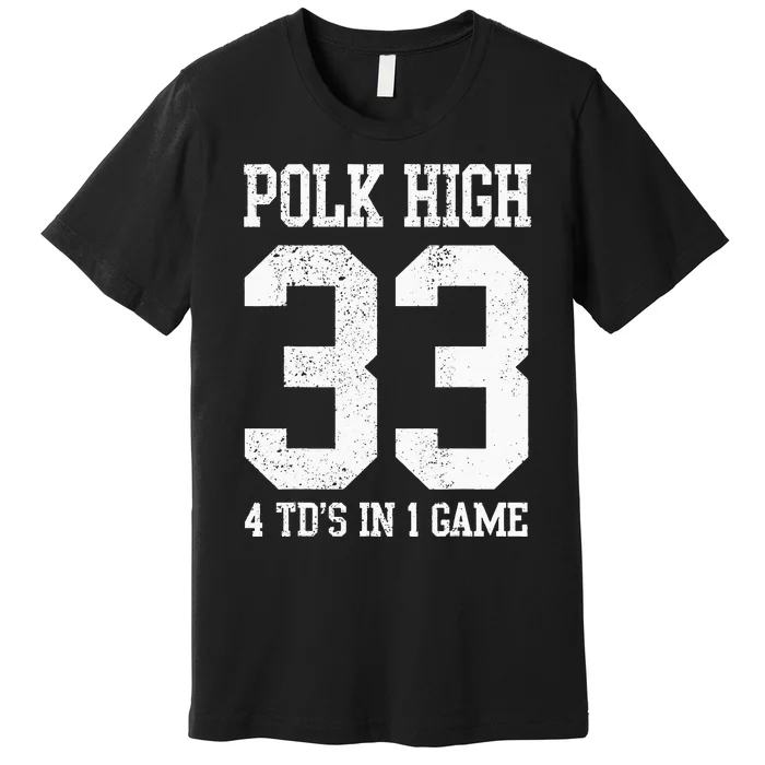 Polk High Football 4 Touchdowns Funny Premium T-Shirt