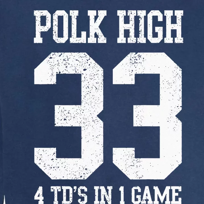 Polk High Football 4 Touchdowns Funny Garment-Dyed Sweatshirt