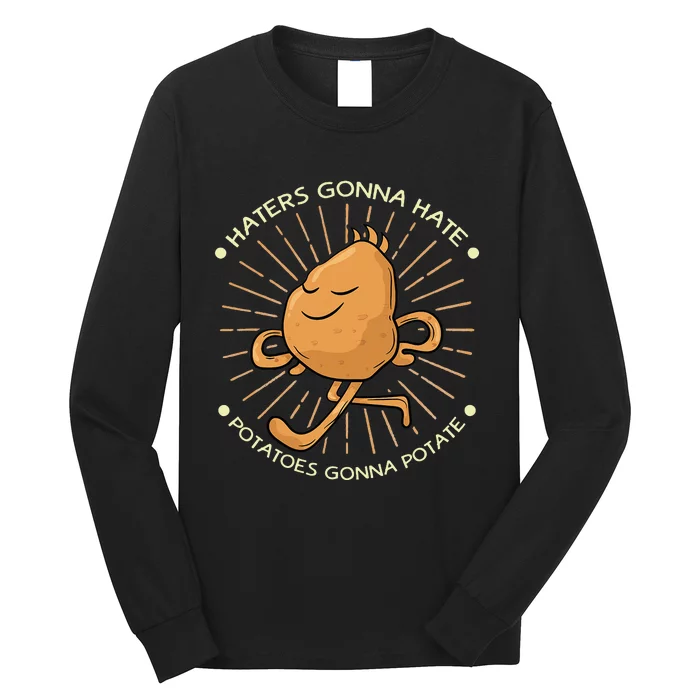 Potato Haters Gonna Hate Potatoes Gonna Potate Long Sleeve Shirt