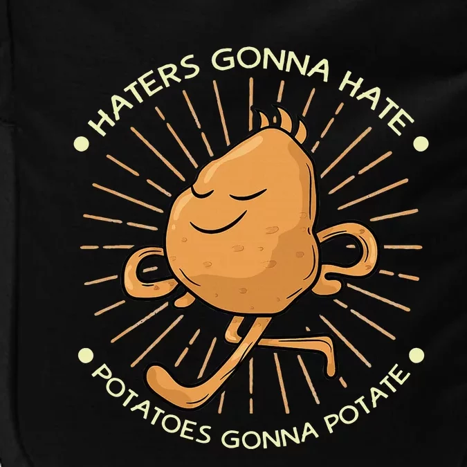 Potato Haters Gonna Hate Potatoes Gonna Potate Impact Tech Backpack