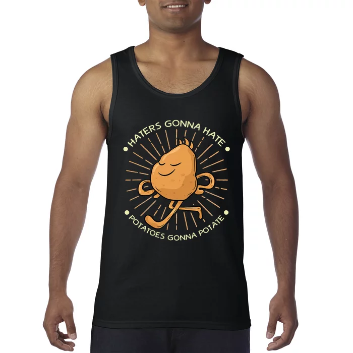 Potato Haters Gonna Hate Potatoes Gonna Potate Tank Top