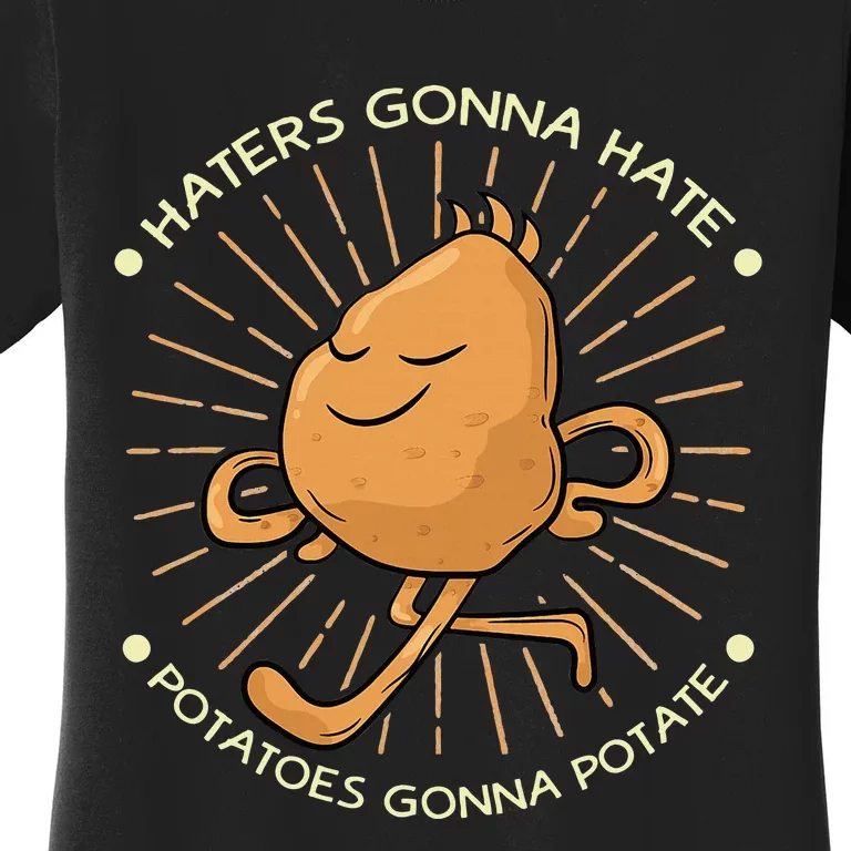 Potato Haters Gonna Hate Potatoes Gonna Potate Women's T-Shirt