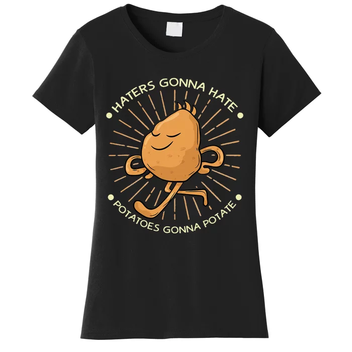 Potato Haters Gonna Hate Potatoes Gonna Potate Women's T-Shirt