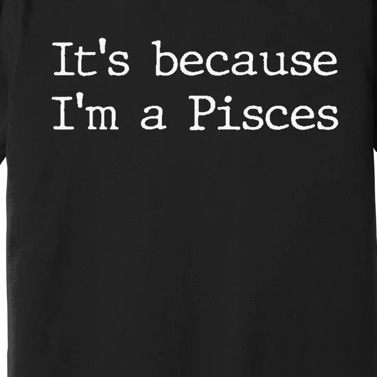 Pisces Horoscope Gifts Wo Zodiac Sign Astrology Premium T-Shirt