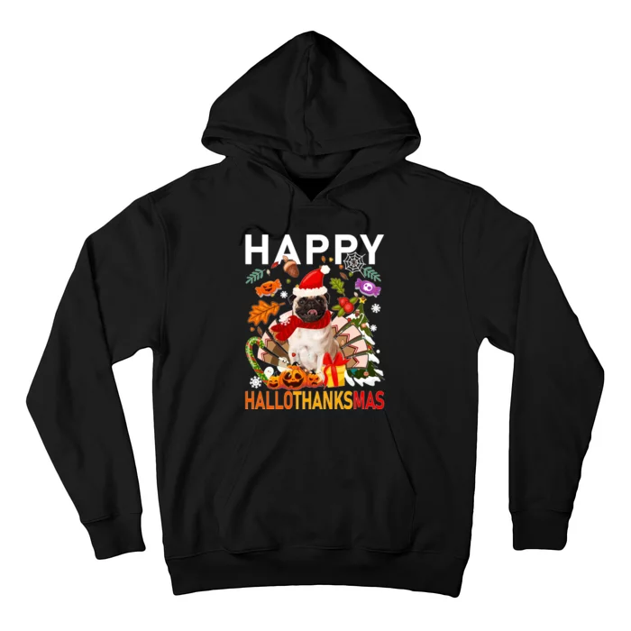 Pug Happy Hallothanksmas Halloween Thanksgiving Christmas Sweatshirt Hoodie