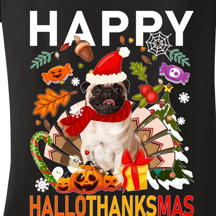 Pug Happy Hallothanksmas Halloween Thanksgiving Christmas Sweatshirt Women's V-Neck T-Shirt