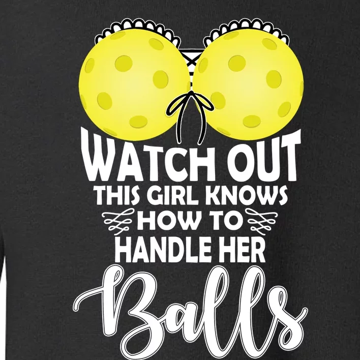 Pickleball Handle Her Balls Toddler Sweatshirt