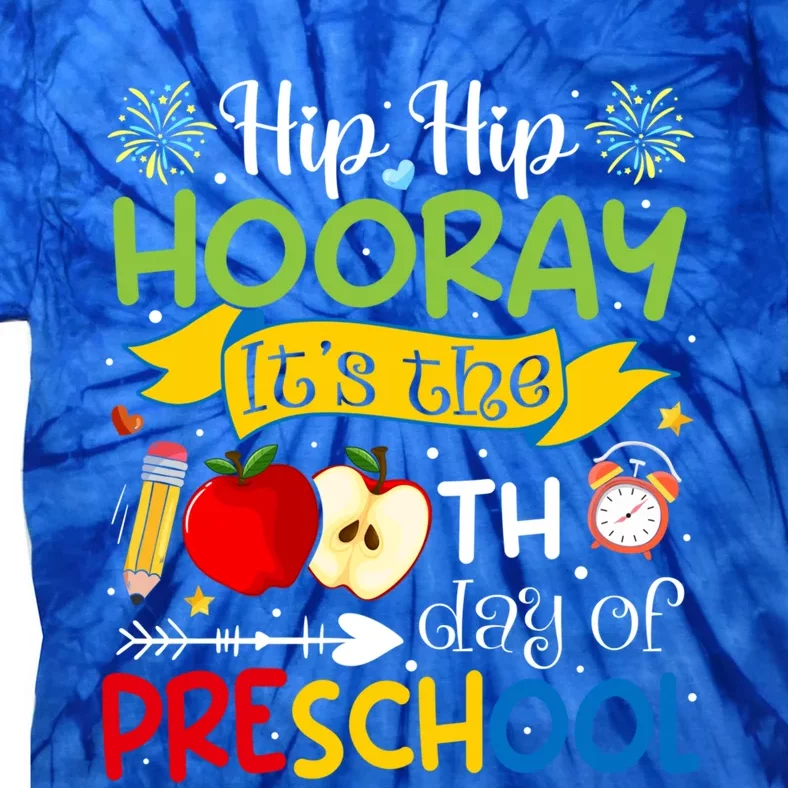 Preschool Hip Hip Hooray Its The 100Th Day Of Preschool Gift Tie-Dye T-Shirt