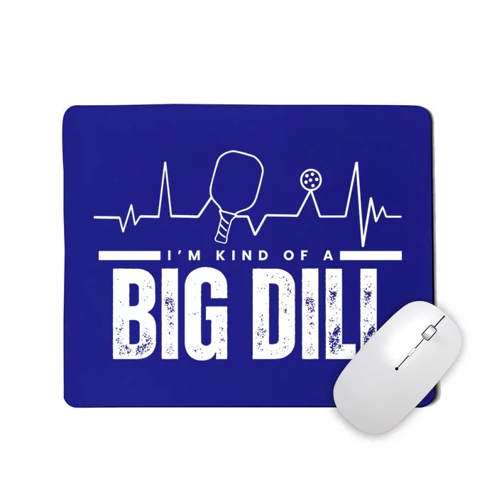 Pickleball Heartbeat IM Kind Of A Big Dill Paddleball Gift Mousepad