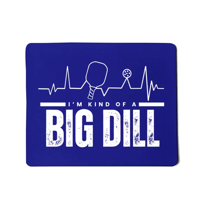 Pickleball Heartbeat IM Kind Of A Big Dill Paddleball Gift Mousepad