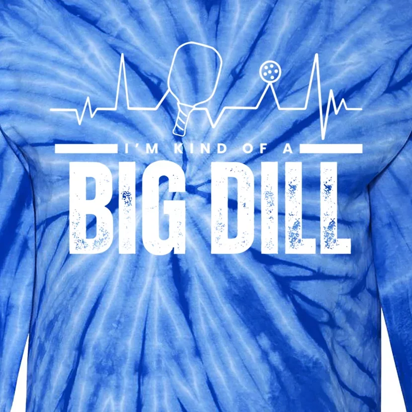 Pickleball Heartbeat IM Kind Of A Big Dill Paddleball Gift Tie-Dye Long Sleeve Shirt