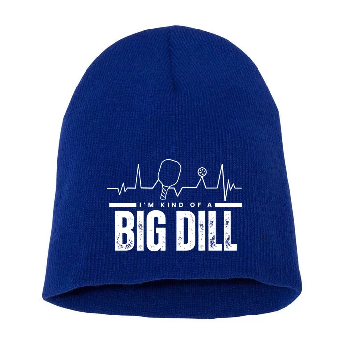 Pickleball Heartbeat IM Kind Of A Big Dill Paddleball Gift Short Acrylic Beanie