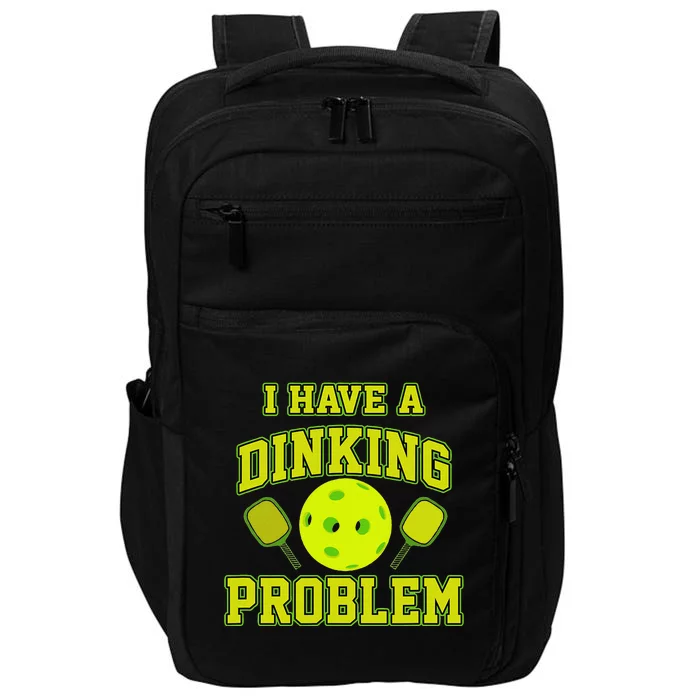 Pickleball Humor I Have A Dinking Problem Funny Impact Tech Backpack