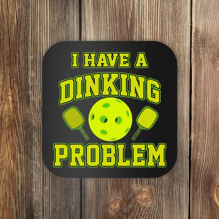 Pickleball Humor I Have A Dinking Problem Funny Coaster