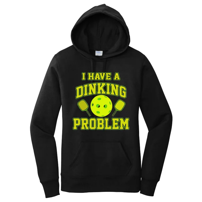 Pickleball Humor I Have A Dinking Problem Funny Women's Pullover Hoodie