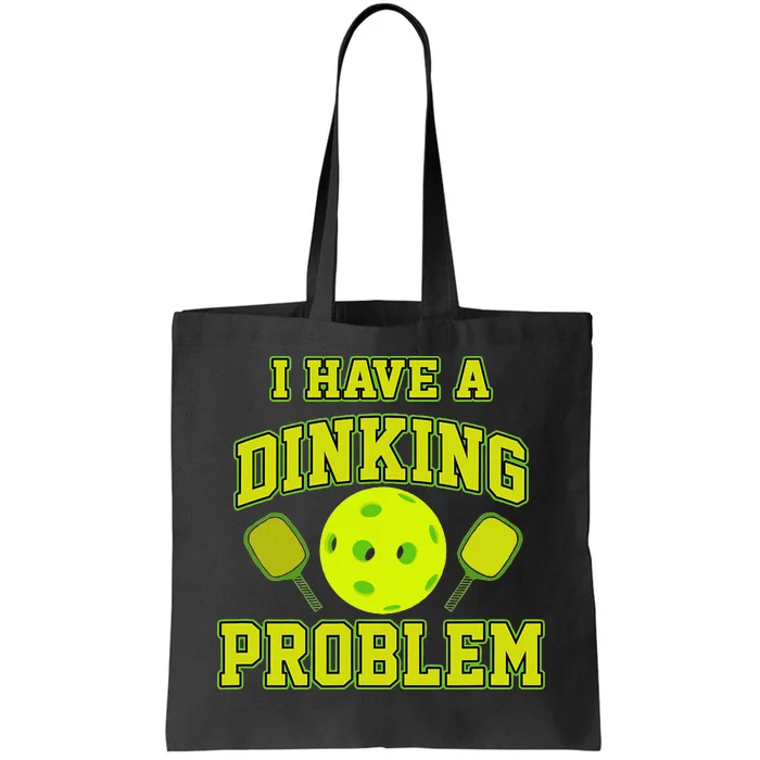 Pickleball Humor I Have A Dinking Problem Funny Tote Bag