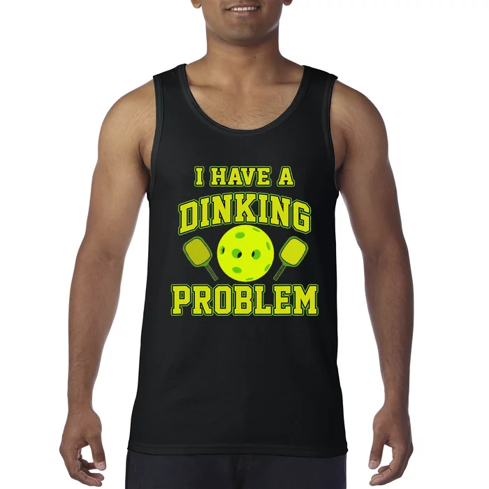 Pickleball Humor I Have A Dinking Problem Funny Tank Top